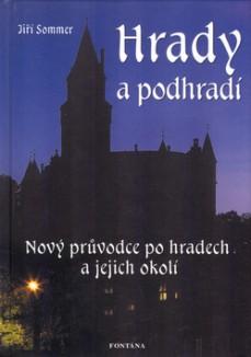 Kniha: Hrady a podhradí - Nový průvodce po hradech a jejich okolí - Jiří Sommer