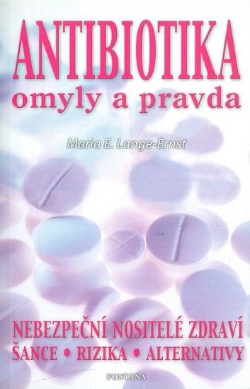Kniha: Antibiotika omyly a pravda - Maria E. Lange-Ernst