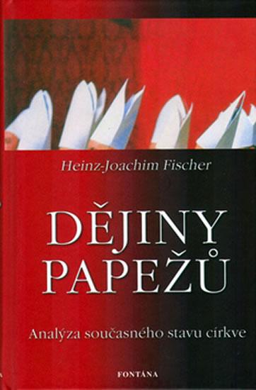 Kniha: Dějiny papežů - Analýza současného stavu církve - Heinz-Joachim Fischer