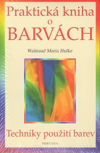 Kniha: Praktická kniha o barvách - Waltraud Maria Hulke