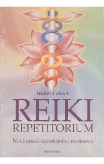 Kniha: Reiki repetitorium - Nové dosud nezveřejněné informace - Lübeck Walter