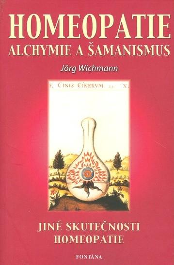 Kniha: Homeopatie Alchymie a šamanismus - Jörg Wichmann