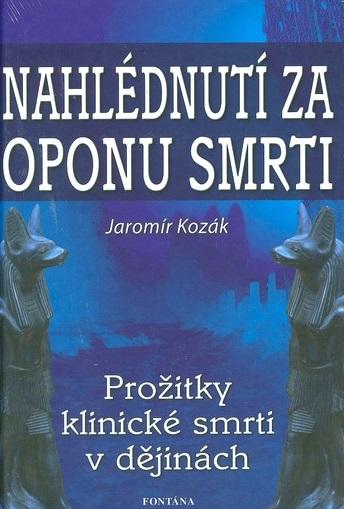 Kniha: Nahlédnutí za oponu smrti - Jaromír Kozák