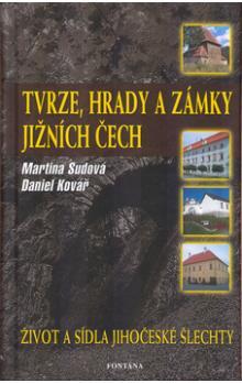 Kniha: Tvrze, hrady a zámky Jižních Čech - Martina Sudová