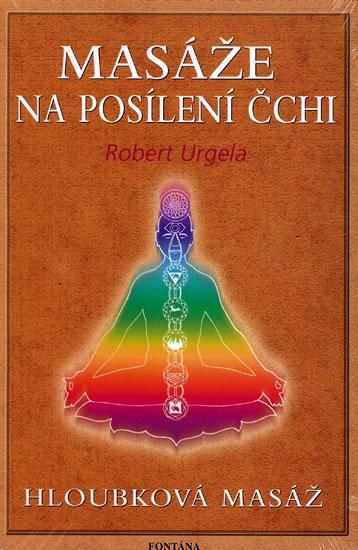 Kniha: Masáže na posílení čchi - Hloubková masá - Robert Urgela