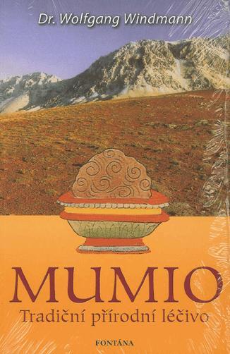 Kniha: Mumio - Tradiční přírodní léčivo - Wolfgang Windmann