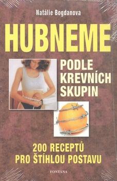 Kniha: Hubneme podle krevních skupin - 200 rece - Natálie Bogdanova