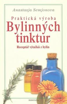 Kniha: Praktická výroba bylinných tinktur - Anastasia Semjon