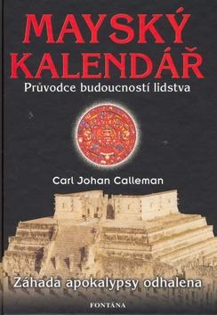 Kniha: Mayský kalendář - Průvodce budoucností lidstva - Carl Johan Calleman