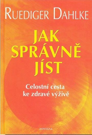 Kniha: Jak správně jíst - Celostní cesta ke zdr - Ruediger Dahlke