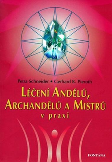 Kniha: Léčení Andělů, Archandělů a Mistrů v pra - Schneider Petra