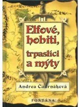 Kniha: Elfové, hobiti, trpaslíci a mýty - Andrea Čudrnáková