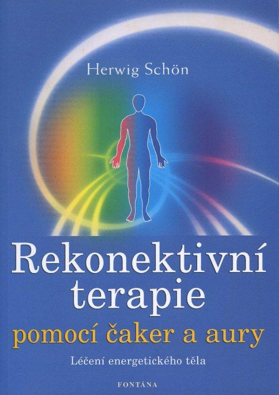 Kniha: Rekonektivní terapie pomocí čaker a aury - Herwig Schon