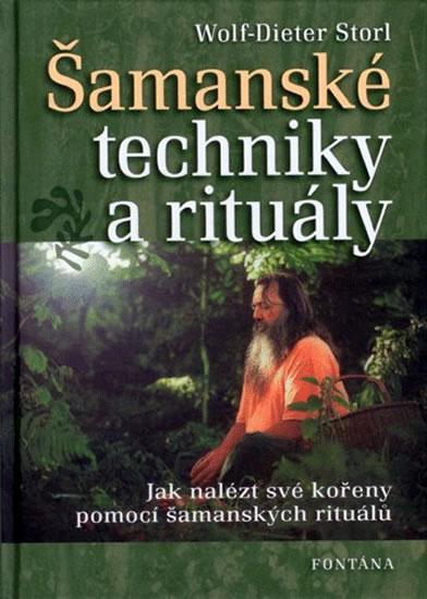 Kniha: Šamanské techniky a rituály - Jak nalézt své kořeny pomocí šamanských rituálů - Storl Wolf- Dieter