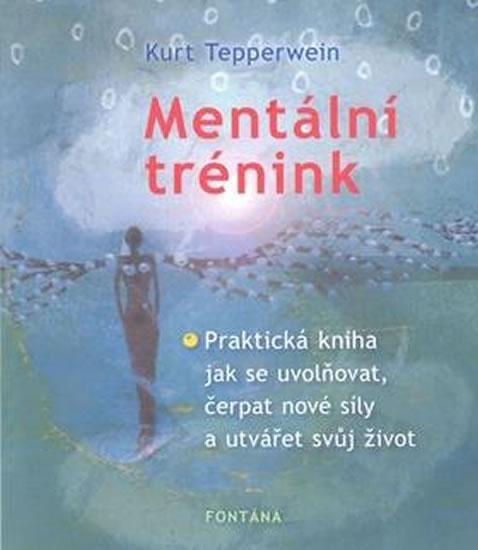 Kniha: Mentální trénink - Tepperwein Kurt