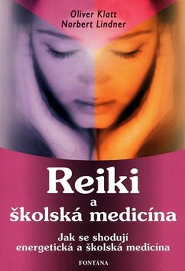 Kniha: Reiki a školská medicína - Klatt Oliver, Lindner Norbert