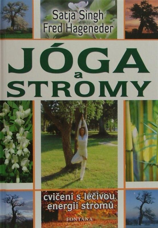 Kniha: Jóga a stromy - Cvičení s léčivou energií stromů - Satja Singh