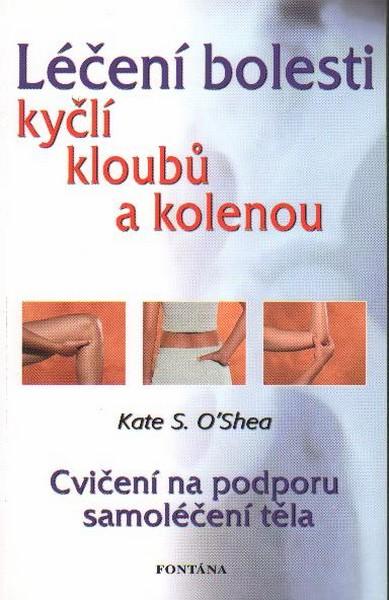 Kniha: Léčení bolestí kyčlí, kloubů a kolenou - Kate S. O'Shea
