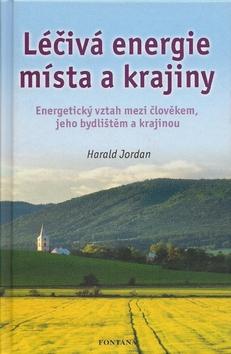 Kniha: Léčivá energie místa a krajiny - Harald Jordan