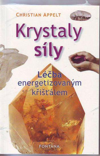 Kniha: Krystaly síly - Léčba energetizovaným křišťálem - Appelt Christian