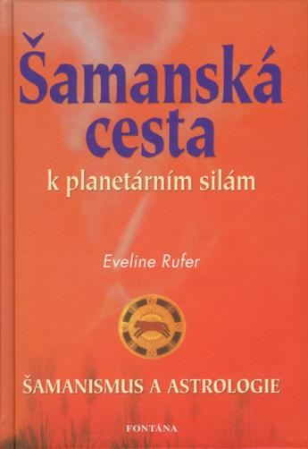 Kniha: Šamanská cesta k planetárním silám - Eveline Rufer