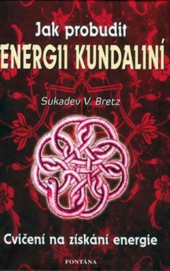 Kniha: Jak probudit energii kundaliní - Sukadev V. Bretz