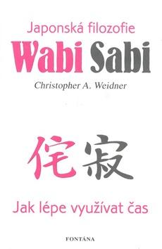 Kniha: Wabi Sabi - Japonská filosofie - Christopher A. Weidner