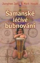 Kniha: Šamanské léčivé bubnování - Junghee Jang
