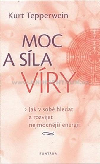 Kniha: Moc a síla víry - Tepperwein Kurt