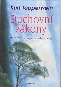 Kniha: Duchovní zákony - Poznávat, chápat, sjednocovat - Kurt Tepperwein