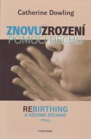 Znovuzrození pomocí dechu - Rebirthing a