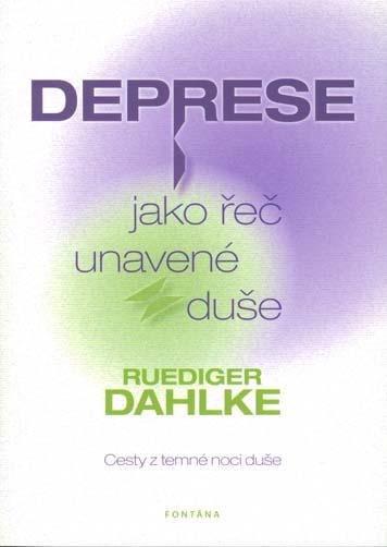 Kniha: Deprese jako řeč unavené duše - Cesty z temné noci duše - Ruediger Dahlke