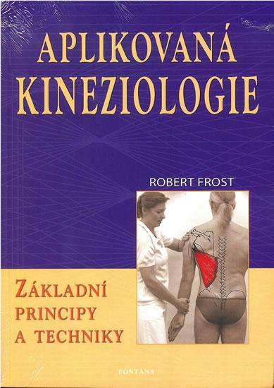 Kniha: Aplikovaná kineziologie - Základní principy a techniky - Frost Robert