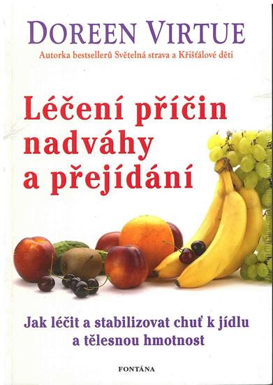 Kniha: Léčení příčin nadváhy a přejídání - Jak léčit a stabilizovat chuť k jídku a tělěsnou hmotnost - Virtue Dorenn