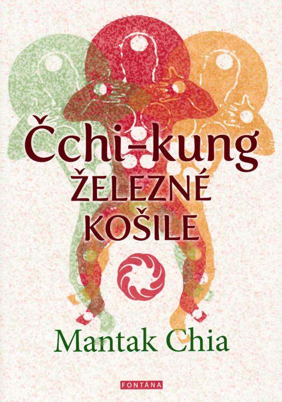 Kniha: Čchi-Kung - Železné košile - Mantak Chia