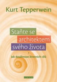 Staňte se architektem svého života - Jak dosáhnout životních cílů