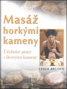 Kniha: Masáž horkými kameny - Učebnice práce s lávovými kameny - Leslie Bruder