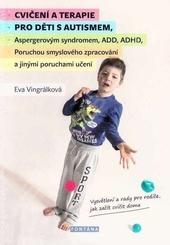Cvičení a terapie pro děti s autismem, Aspergerovým syndromem, ADD, ADHD, Poruchou smyslového zpracování a jinými poruchami učení