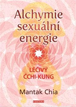 Kniha: Alchymie sexuální energie - Léčivý čchi-kung - Mantak Chia