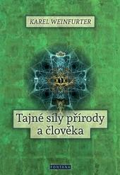 Kniha: Tajné síly přírody a člověka - Karel Weinfurter