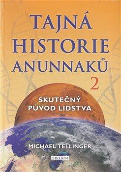Kniha: Tajná historie Anunnaků 2 - Skutečný pův - Tellinger, Michael