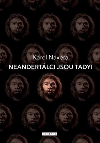 Kniha: Neandrtálci jsou tady! - Karel Naxera