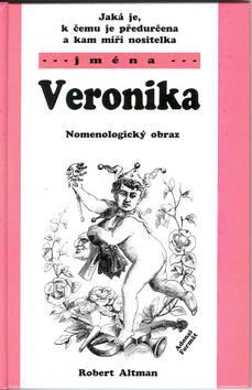 Kniha: Jaká je, k čemu je předurčena a kam míří nositelka jména Veronika - Robert Altman