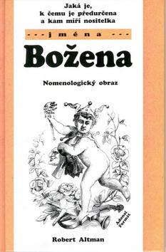 Kniha: Jaká je, k čemu je předurčena a kam míří nositelka jména Božena - Robert Altman