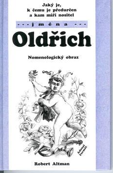 Kniha: Jaký je, k čemu je předurčen a kam míří nositel jména Oldřich - Robert Altman