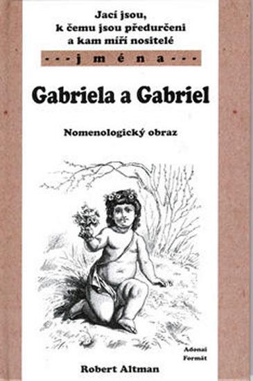 Kniha: Gabriela a Gabriel - Nomenologický obraz - Altman Robert