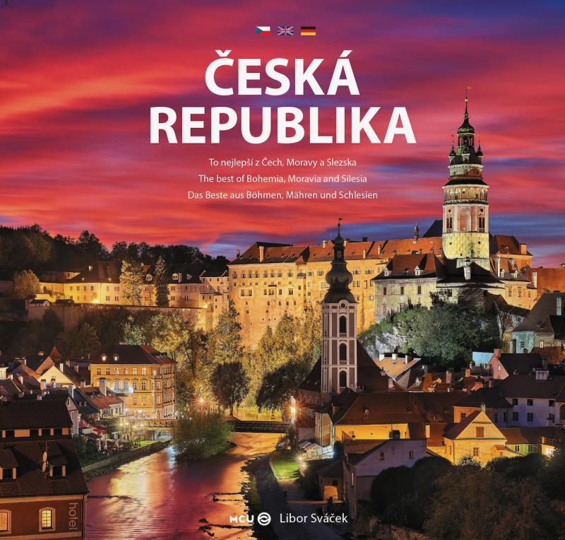 Kniha: Česká republika - Te nejlepší z Čech, Moravy a stezka - střední formát - Sváček Libor