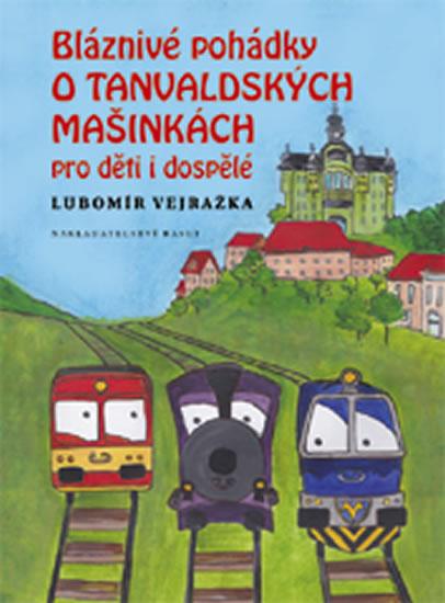 Kniha: Bláznivé pohádky o Tanvaldských mašinkách pro děti i dospělé - Vejražka Lubomír