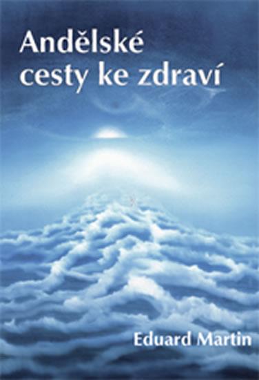 Kniha: Andělské cesty ke zdraví - Martin Eduard