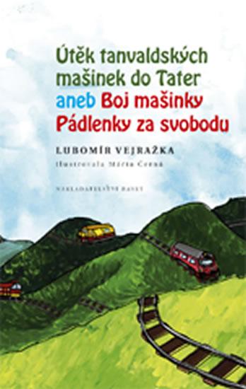 Kniha: Útěk tanvaldských mašinek do Tater aneb - Vejražka Lubomír